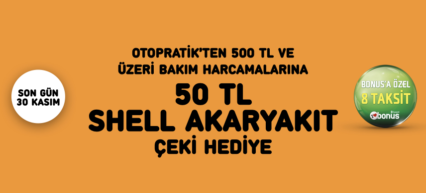 Otopratik’ten 500TL ve üzeri bakım harcamalarına 50TL Shell Akaryakıt Çeki Hediye